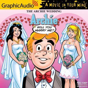 The Archie Wedding: Archie in Will You Marry Me?: Archie Comics, Michael Uslan