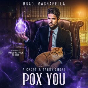Pox You: A Croft and Tabby Short, Brad Magnarella