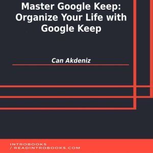 Master Google Keep: Organize Your Life with Google Keep, Can Akdeniz