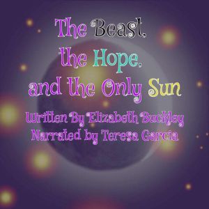 The Beast, The Hope, and the Only Sun, Elizabeth Buckley