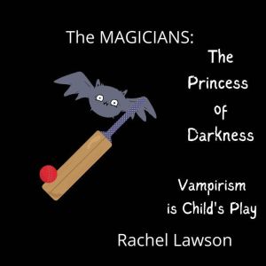 The Princess of Darkeness: Vampirism is Child's Play, Rachel Lawson