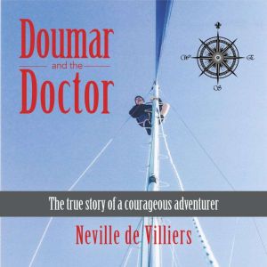 Doumar and the Doctor: The True Story of a Courageous Adventurer, Neville de Villiers