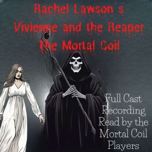 Vivienne and the Reaper the Mortal Coil: Full cast recording, Rachel Lawson