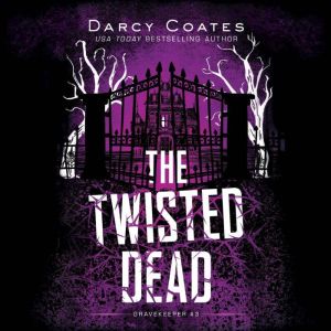 The Twisted Dead, Darcy Coates