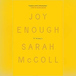 Joy Enough: A Memoir, Sarah McColl