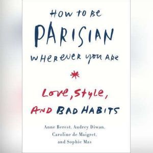 How to Be Parisian Wherever You Are: Life, Love, and White Lies, Anne Berest