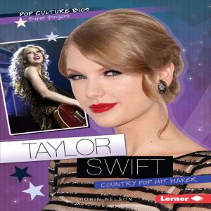 Taylor Swift: Country Pop Hit Maker, Robin Nelson