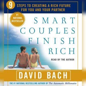 Smart Couples Finish Rich: Nine Steps to Creating a Rich Future For You and Your Partner, David Bach