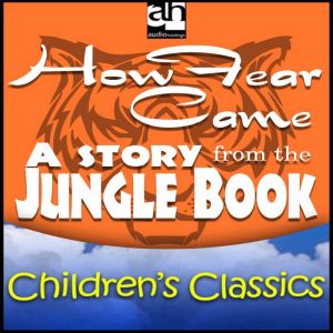 How Fear Came: A Story from the Jungle Book, Rudyard Kipling