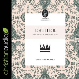 Esther: The Hidden Hand of God, Lydia Brownback