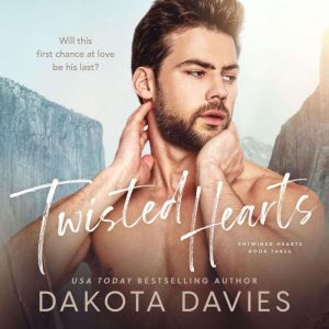 Twisted Hearts: A Friends to Lovers Romance, Dakota Davies