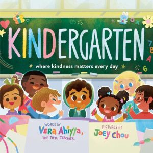 KINDergarten: Where Kindness Matters Every Day, Vera Ahiyya