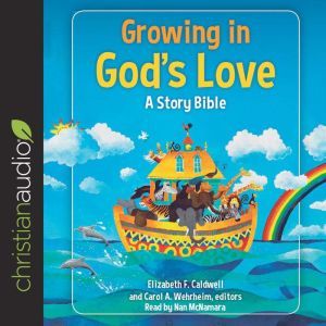 Growing in God's Love: A Story Bible, Nan McNamara