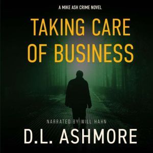 Taking Care Of Business: A Mike Ash Crime Novel, DL Ashmore