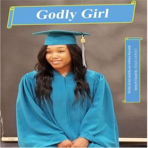 Godly Girl: Cleansed By Faith In  H I S  N A M E, Lee Anthony Reynolds