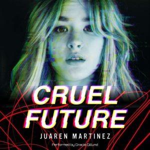 Cruel Future: A Dark Web Detective Story, Juaren Martinez