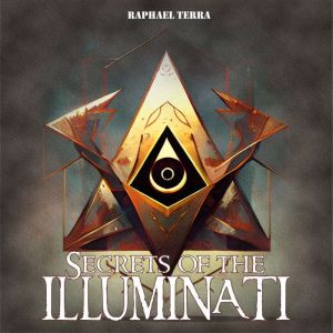 Secrets of the Illuminati, Raphael Terra