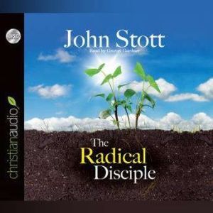 The Radical Disciple: Some Neglected Aspects of our Calling, John Stott