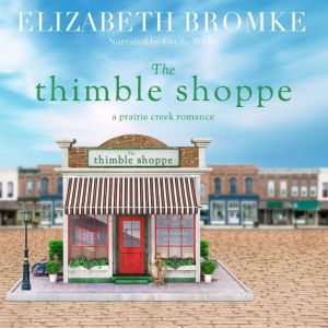 Thimble Shoppe: A Prairie Creek Romance, Elizabeth Bromke