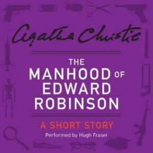 The Manhood of Edward Robinson: A Short Story, Agatha Christie