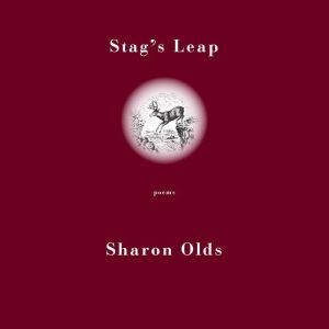 Stag's Leap: Poems, Sharon Olds