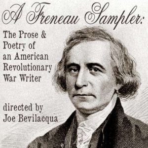 A Freneau Sampler: The Prose and Poetry of Revolutionary War Writer Philip Freneau, Joe Bevilacqua