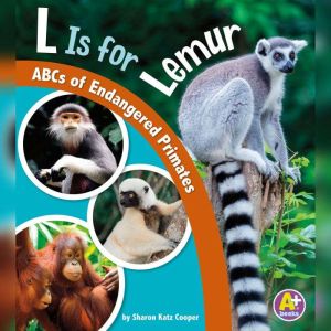 L Is for Lemur: ABCs of Endangered Primates, Sharon Katz Cooper
