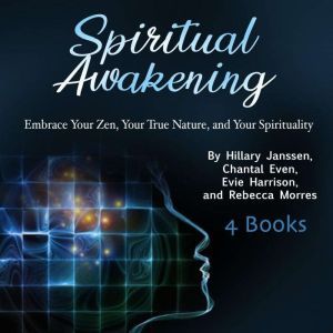 Spiritual Awakening: Embrace Your Zen, Your True Nature, and Your Spirituality, Rebecca Morres