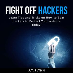 Fight Off Hackers, J.T. Flynn