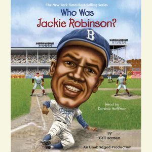 Who Was Jackie Robinson?, Gail Herman