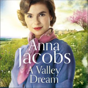 A Valley Dream: Book 1 in the uplifting new Backshaw Moss series, Anna Jacobs