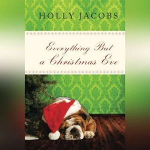 Everything But a Christmas Eve, Holly Jacobs