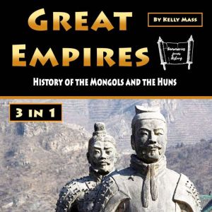 Great Empires: History of the Mongols and the Huns, Kelly Mass