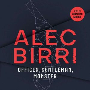 Officer, Gentleman, Monster: An Alternative History Science Fantasy, Alec Birri