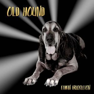 Old Hound: A Rural Noir Short Story, Ethan Freckleton