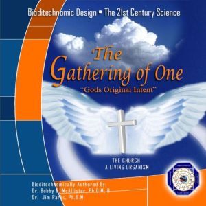 The Gathering of One: Gods Original Intent, Bobby G McAllister