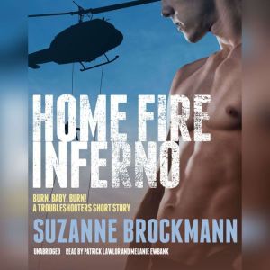Home Fire Inferno: Burn, Baby, Burn!; A Troubleshooters Short Story, Suzanne Brockmann
