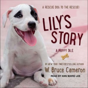 Lily's Story: A Puppy Tale, W. Bruce Cameron