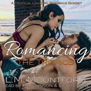Romancing the Tropics: A Tropical Cocktail Romance Boxset, L.M. Mountford