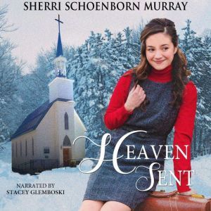 Heaven Sent: A Christmas Romance, Sherri Schoenborn Murray