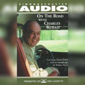On The Road With Charles Kuralt, Charles Kuralt