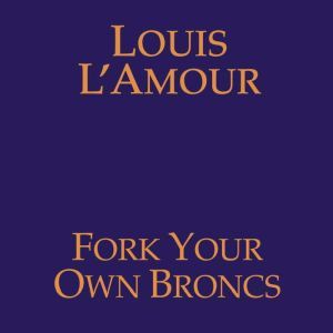 Fork Your Own Broncs, Louis L'Amour