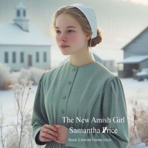 The New Amish Girl: Amish Romance, Samantha Price