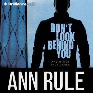 Don't Look Behind You: And Other True Cases, Ann Rule