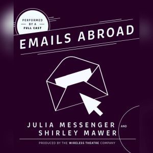 Emails Abroad, Julia Messenger; Shirley Mawer