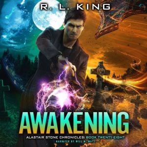 Awakening: Alastair Stone Chronicles Book 28, R. L. King