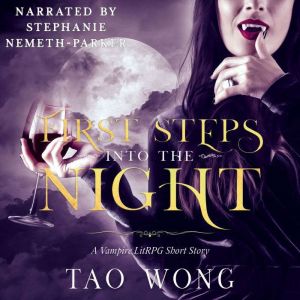 First Steps into the Night: A Vampire LitRPG Short Story, Tao Wong