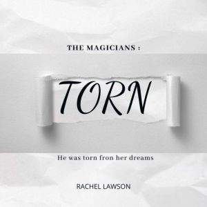 Torn: He was torn fron her dreams, Rachel Lawson