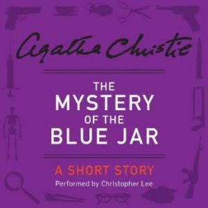 The Mystery of the Blue Jar: A Short Story, Agatha Christie