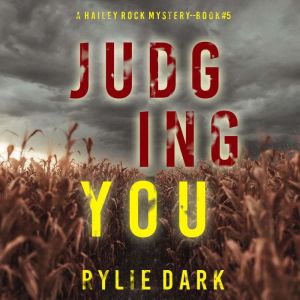 Judging You (A Hailey Rock FBI Suspense ThrillerBook 5): Digitally narrated using a synthesized voice, Rylie Dark